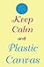 Keep Calm and Plastic Canva...
