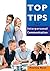 Top Tips for Interpersonal Communication: Quick reference tips that will help you improve your interpersonal communication