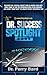 The Dr. Success Spotlight B...