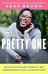 The Pretty One by Keah Brown