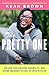 The Pretty One: On Life, Pop Culture, Disability, and Other Reasons to Fall in Love with Me