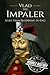 Vlad the Impaler: A Life From Beginning to End (Medieval History)