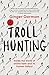 Troll Hunting by Ginger Gorman