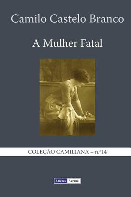 A Mulher Fatal (Coleção Camiliana) (Portuguese Edition)