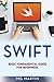 Swift: Basic Fundamental Guide for Beginners