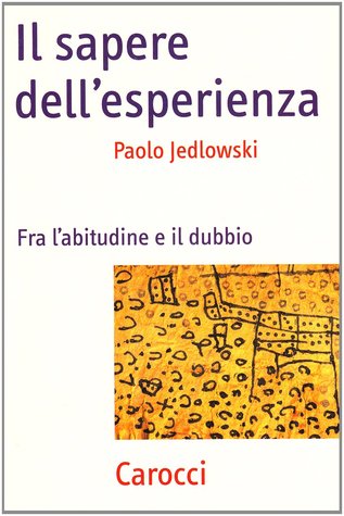 Il sapere dell'esperienza: Fra l'abitudine e il dubbio