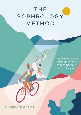 The Sophrology Method: Simple techniques for a calmer, happier, healthier you (Paperback)
