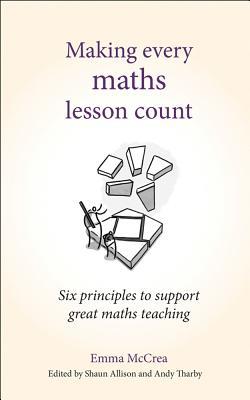 Making Every Maths Lesson Count: Six principles to support great maths teaching