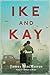 Ike and Kay by James MacManus