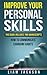 Improve Your Personal Skills: This Book Includes Two Manuscripts: How to Communicate & Changing Habits
