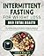 Intermittent Fasting For Weight Loss and Total Health by Jamie Bailey