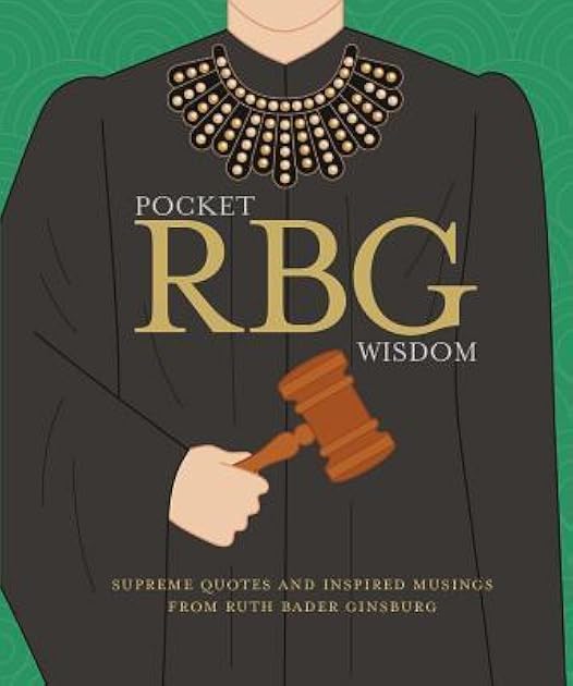 Pocket RBG Wisdom: Supreme Quotes and Inspired Musings from Ruth Bader Ginsburg