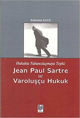 Hukukta Yabancılaşmaya Tepki: Jean Paul Sartre ve Varoluşçu Hukuk