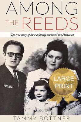 Among the Reeds: The true Story of how a Family survived the Holocaust (Amsterdam Publishers Large Print Library)