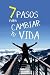 7 PASOS PARA CAMBIAR TU VIDA (Spanish Edition)