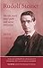 Rudolf Steiner: His Life, Work, Inner Path, and Social Initiatives (Anthroposophy)