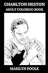 Charlton Heston Adult Coloring Book: Academy Award Winner and Golden Globe Nominee, Ben Hur and Ten Commandments Star and Political Activist Inspired Adult Coloring Book