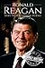 Ronald Reagan: A Life From Beginning to End (Biographies of US Presidents)