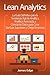 Lean Analytics: La Guía Definitiva para la Tendencia Ágil de Analítica, Analítica Avanzada, y Ciencia de Datos para Crear Startups Superiores y Dirigir Empresas (Spanish Edition)