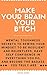 Make your brain your b*tch by Reese Owen