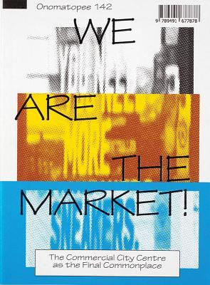 We Are The Market!: "‘WE WANT INCLUSIVITY, AND WE ARE HERE TO TAKE IT!’" (Onomatopee)