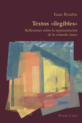 Textos «ilegibles» (Hispanic Studies: Culture and Ideas) (Spanish Edition)
