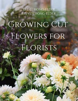 Growing Cut Flowers for Florists (Kindle Edition)