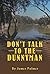 Don’t Talk to the Dunnyman