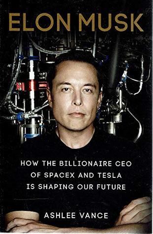 Elon Musk. How The Billionaire Ceo Of Spacex And Tesla Is Shaping Our Future (Paperback)