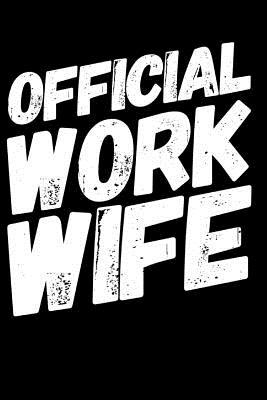 Official Work Wife: 110-Page Blank Lined Journal Office Coworker Gag Gift Idea