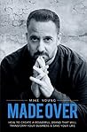 Made Over: How To Create A Powerful Brand That Will Transform Your Business and Save Your Life