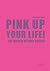 Pink Up Your Life!: The Wor...