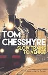 Slow Trains to Venice: A Love Letter to Europe Slow Trains to Venice: A Love Letter to Europe