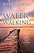 Water-Walking: Discovering and Obeying Your Call to Radical Discipleship