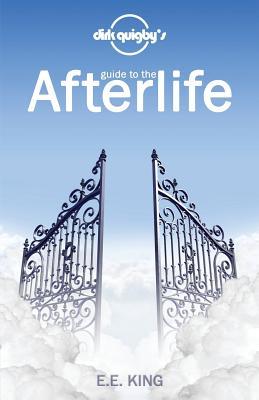 Dirk Quigby's Guide to the Afterlife: All You Need to Know to Choose the Right Heaven (Paperback)