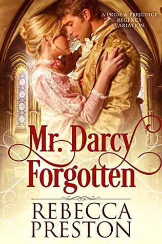 Mr. Darcy Forgotten: A Pride & Prejudice Regency Variation (Kindle Edition)