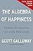 The Algebra of Happiness by Scott Galloway