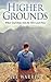 Higher Grounds: When God St...