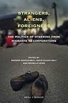 Strangers, Aliens, Foreigners: The Politics of Othering from Migrants to Corporations