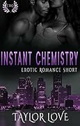 Instant Chemistry: Erotic Romance Short Two