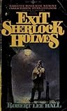 Exit Sherlock Holmes by Robert Lee Hall