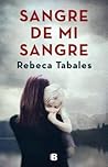 Sangre de mi sangre by Rebeca Tabales