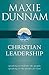 Christian Leadership by Maxie Dunnam