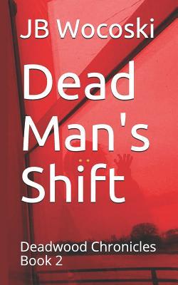 Dead Man's Shift: Deadwood Chronicles Book 2
