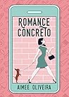 Romance Concreto by Aimee Oliveira