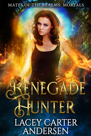 Renegade Hunter (Mates of the Realms: Mortals #1)