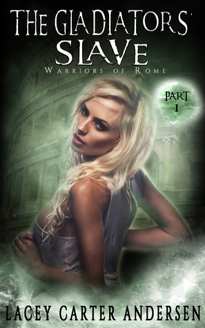 The Gladiators' Slave (Warriors of Rome #1)