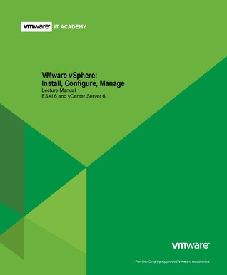 VMware vSphere: Install, Configure, Manage v6 - Student Lecture Manual