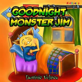GOODNIGHT Monster Jim: (Great Children's Story about Little Monster and His Dreams) Goodnight Books for Children, Learning basics Bed,Childrens books ... ages 3-5, Picture Books for Toddlers Kindle