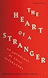 The Heart of a Stranger: An Anthology of Exile Literature The Heart of a Stranger: An Anthology of Exile Literature